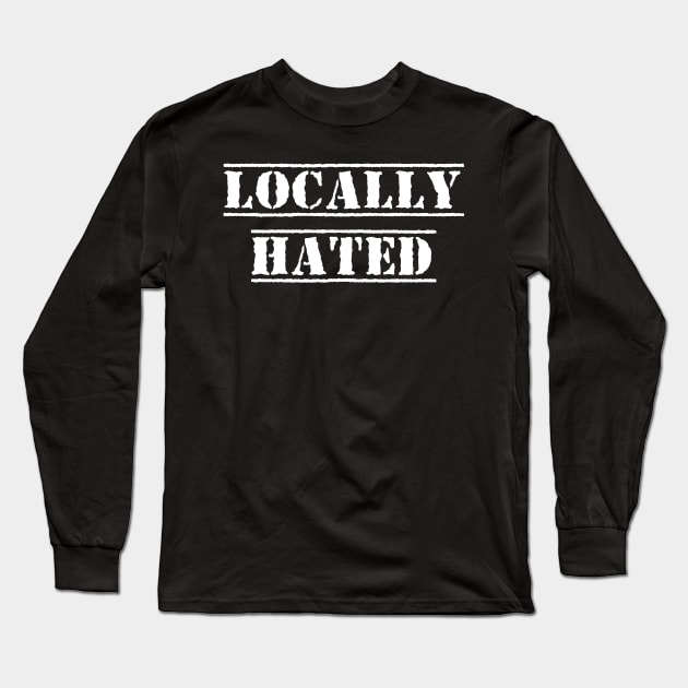 Locally Hated Long Sleeve T-Shirt by WhoWrestlingEntertains